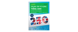 250 bài tập từ vựng tiếng anh - trình độ sơ cấp và trung cấp