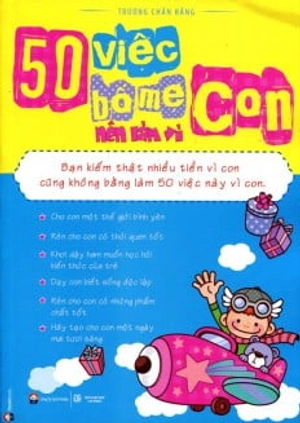 50 việc bố mẹ nên làm vì con (tái bản 2015)