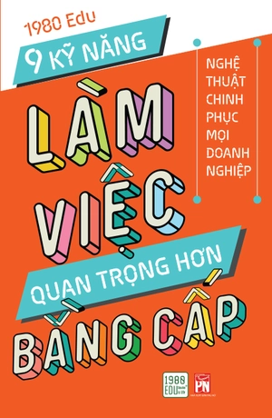9 kỹ năng làm việc quan trọng hơn bằng cấp