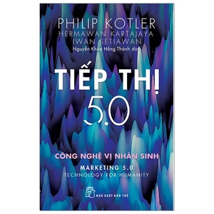 bộ tiếp thị 5.0: công nghệ vị nhân sinh