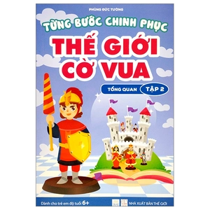bộ từng bước chinh phục thế giới cờ vua - tổng quan - tập 2