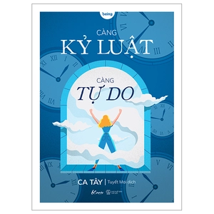 càng kỷ luật - càng tự do (tái bản 2024)