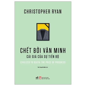 chết bởi văn minh - cái giá của sự tiến bộ - civilized to death: the price of progress