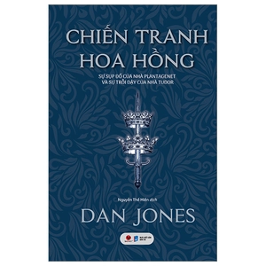 chiến tranh hoa hồng - sự sụp đổ của nhà plantagenet và sự trỗi dậy của nhà tudor