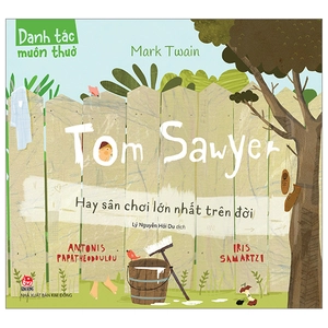 danh tác muôn thuở - tom sawyer hay sân chơi lớn nhất trên đời