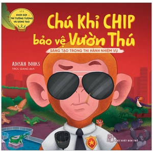 khơi gợi trí tưởng tượng và sáng tạo - chú khỉ chip bảo vệ vườn thú - sáng tạo trong thi hành nhiệm vụ