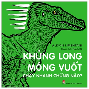khủng long móng vuốt chạy nhanh chừng nào? (tái bản 2023)